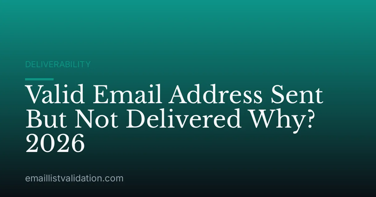 Valid Email Address Sent But Not Delivered Why? 2026