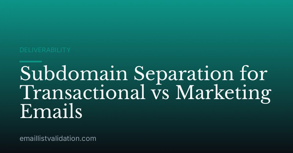 Subdomain Separation for Transactional vs Marketing Emails