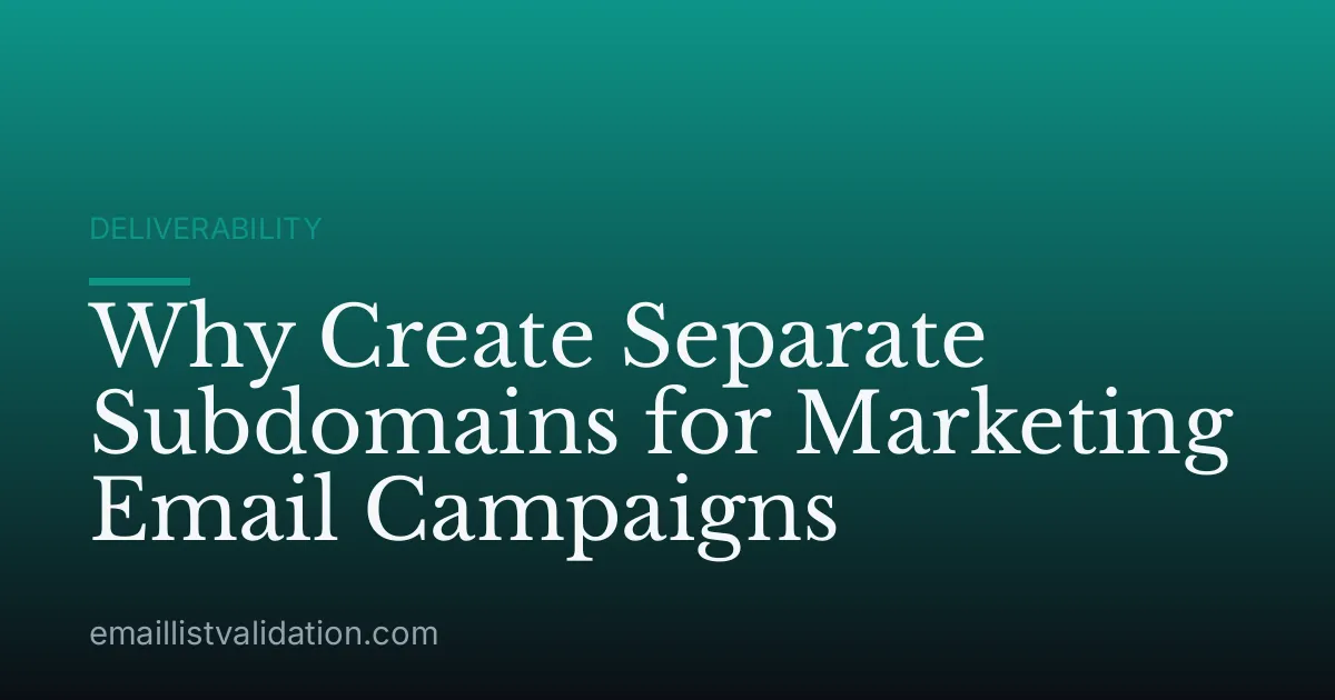 Why Create Separate Subdomains for Marketing Email Campaigns