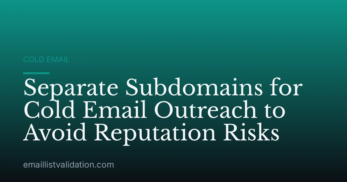 Separate Subdomains for Cold Email Outreach to Avoid Reputation Risks
