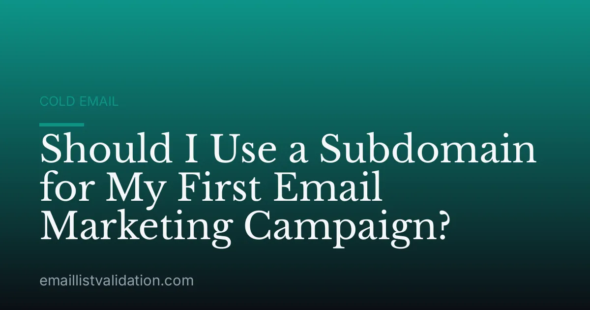 Should I Use a Subdomain for My First Email Marketing Campaign?