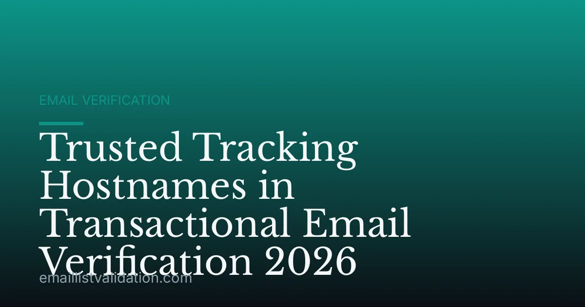 Trusted Tracking Hostnames in Transactional Email Verification 2026