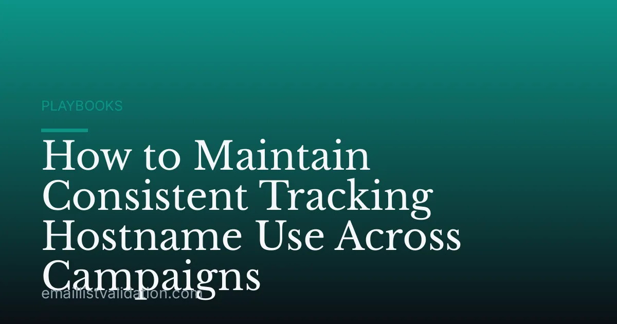 How to Maintain Consistent Tracking Hostname Use Across Campaigns