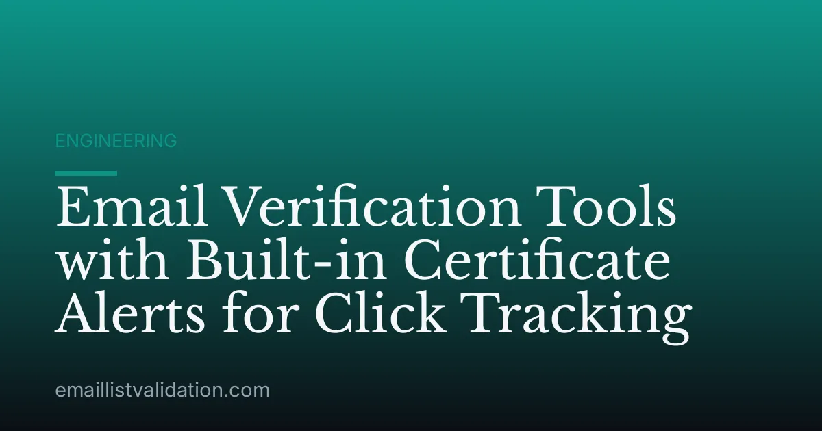 Email Verification Tools with Built-in Certificate Alerts for Click Tracking