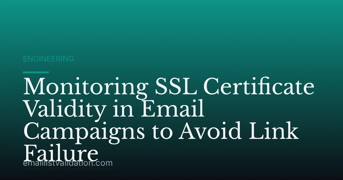 Monitoring SSL Certificate Validity in Email Campaigns to Avoid Link Failure