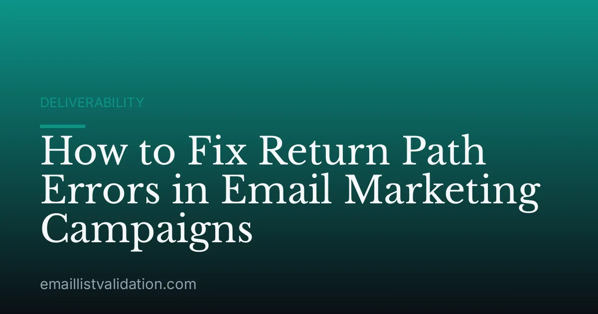 How to Fix Return Path Errors in Email Marketing Campaigns