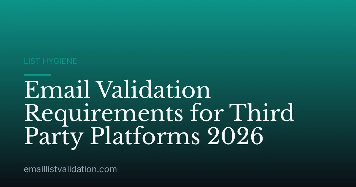 Email Validation Requirements for Third Party Platforms 2026