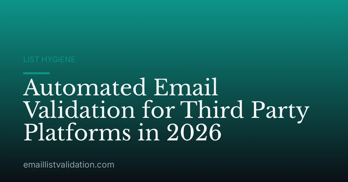 Automated Email Validation for Third Party Platforms in 2026