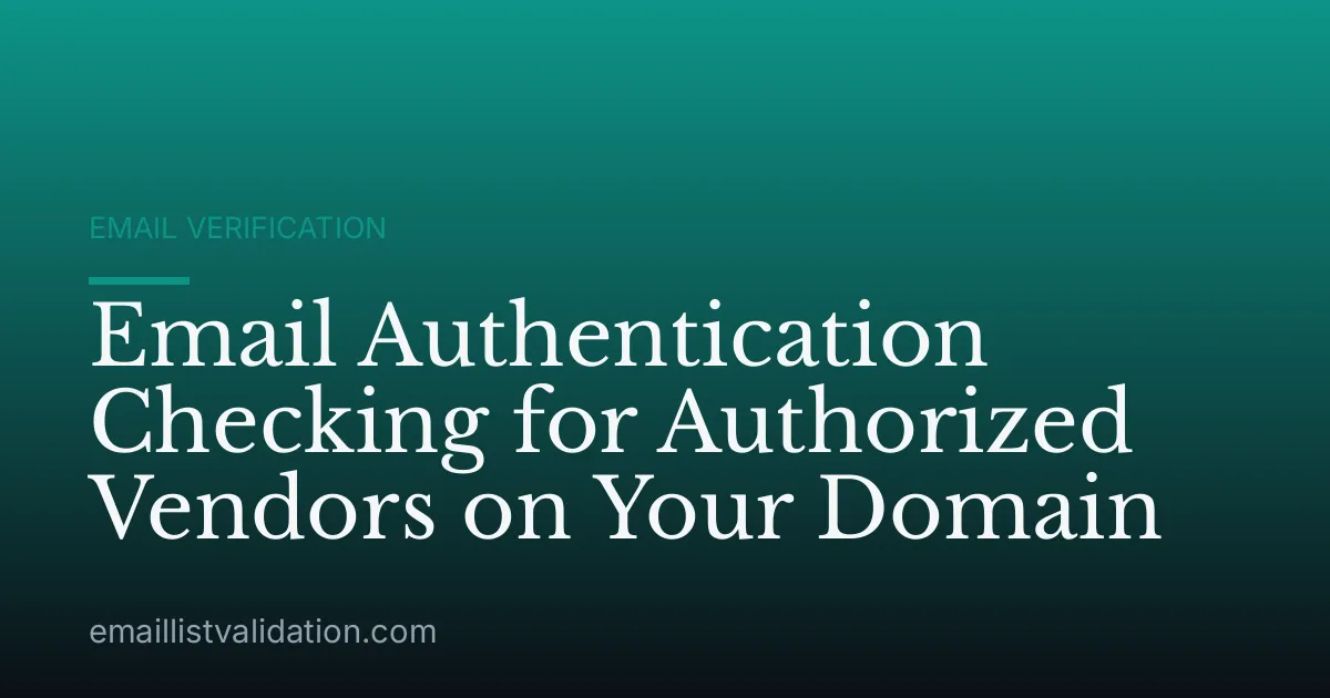 Email Authentication Checking for Authorized Vendors on Your Domain