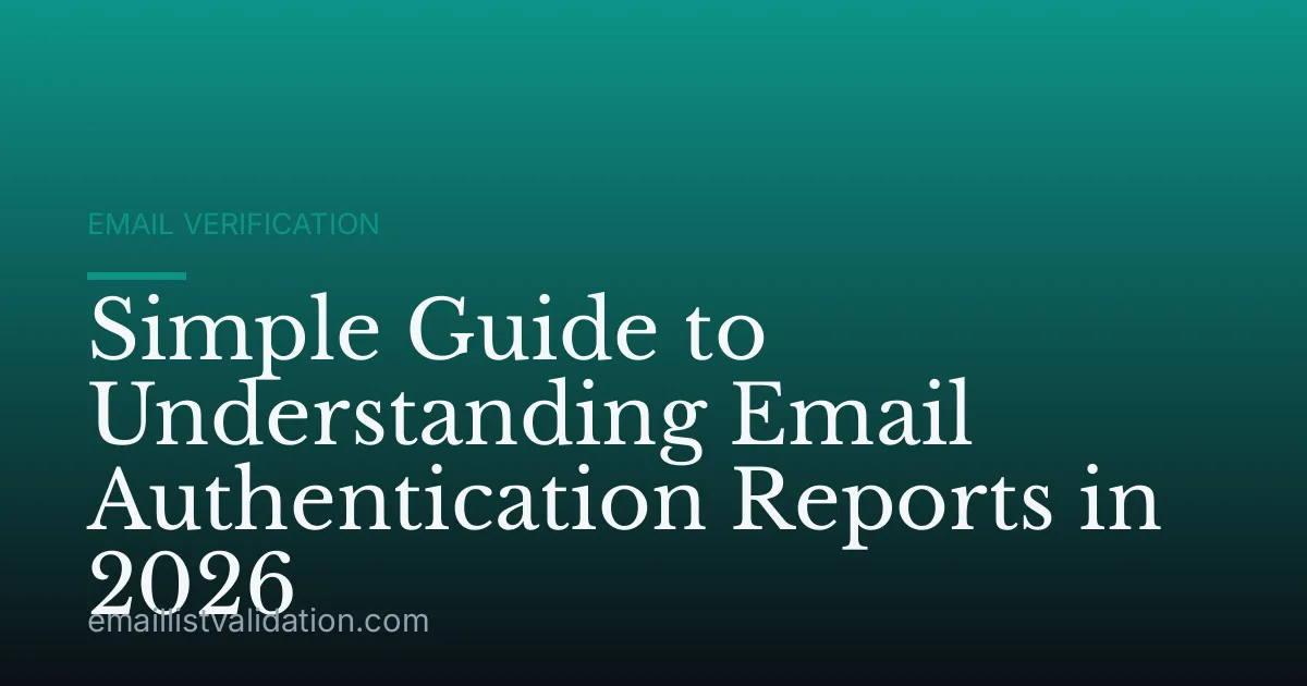 Simple Guide to Understanding Email Authentication Reports in 2026