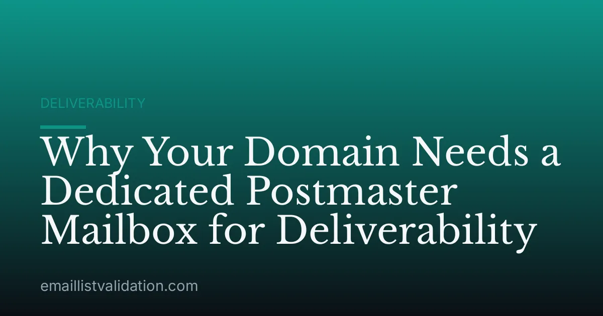 Why Your Domain Needs a Dedicated Postmaster Mailbox for Deliverability