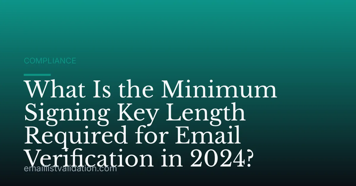 What Is the Minimum Signing Key Length Required for Email Verification in 2024?