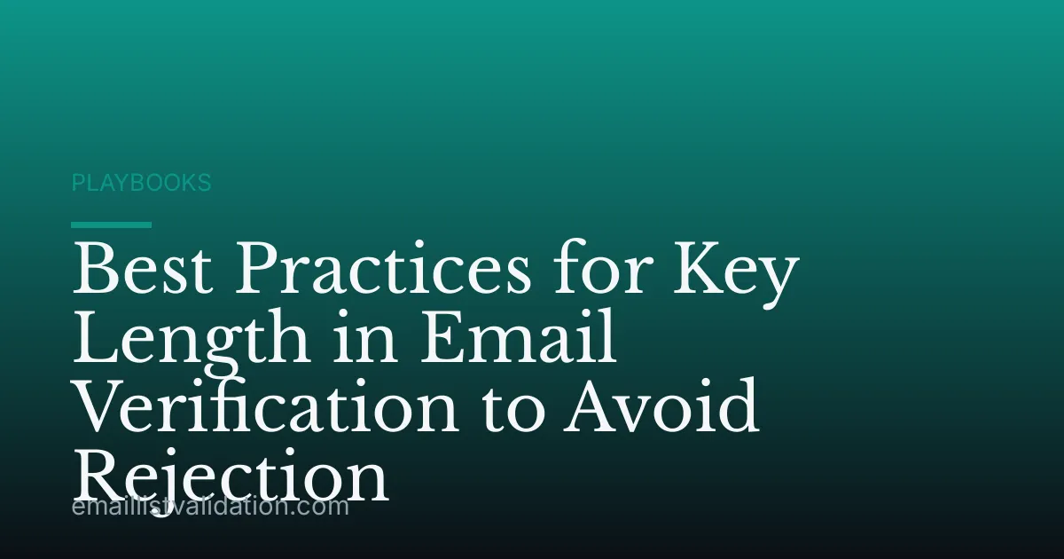 Best Practices for Key Length in Email Verification to Avoid Rejection