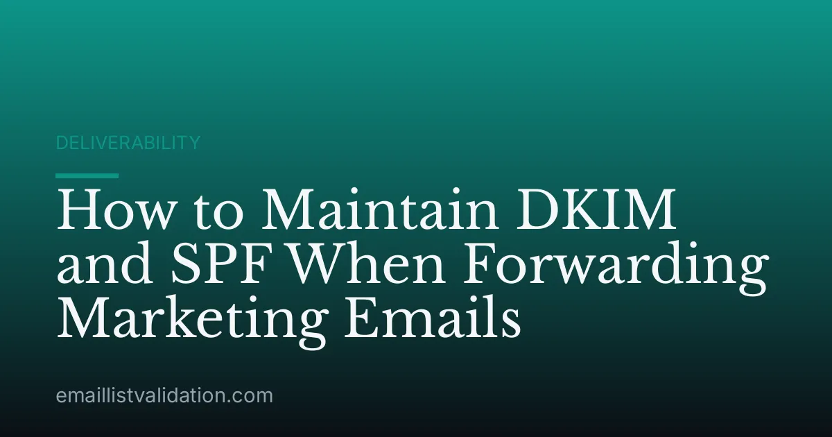 How to Maintain DKIM and SPF When Forwarding Marketing Emails
