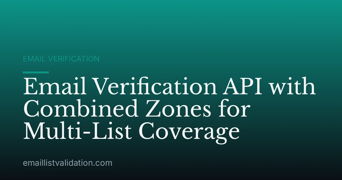 Email Verification API with Combined Zones for Multi-List Coverage