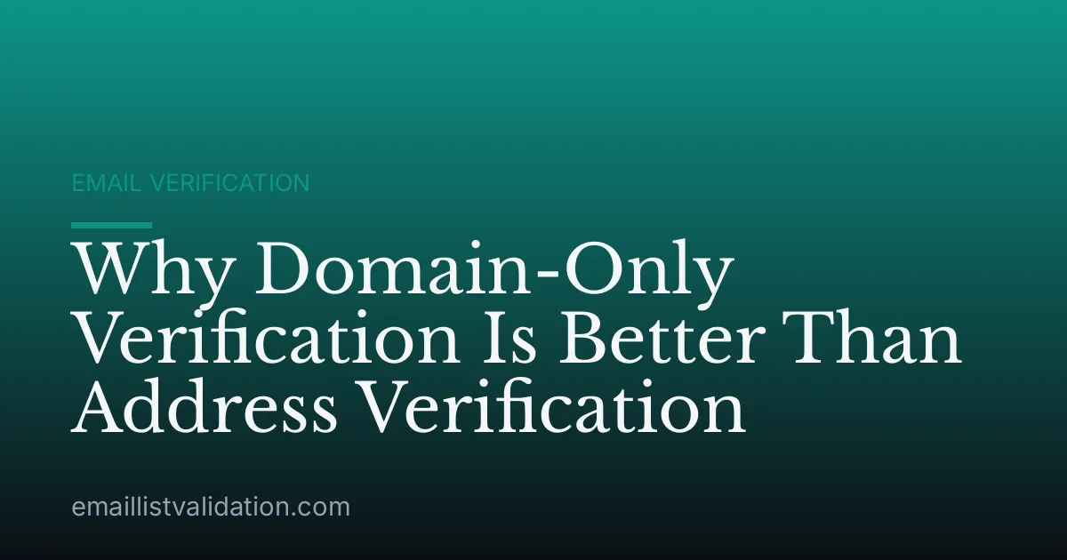 Why Domain-Only Verification Is Better Than Address Verification