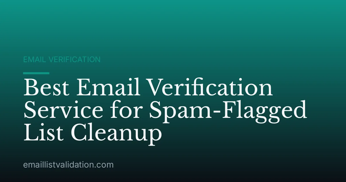 Best Email Verification Service for Spam-Flagged List Cleanup