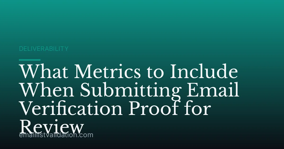 What Metrics to Include When Submitting Email Verification Proof for Review