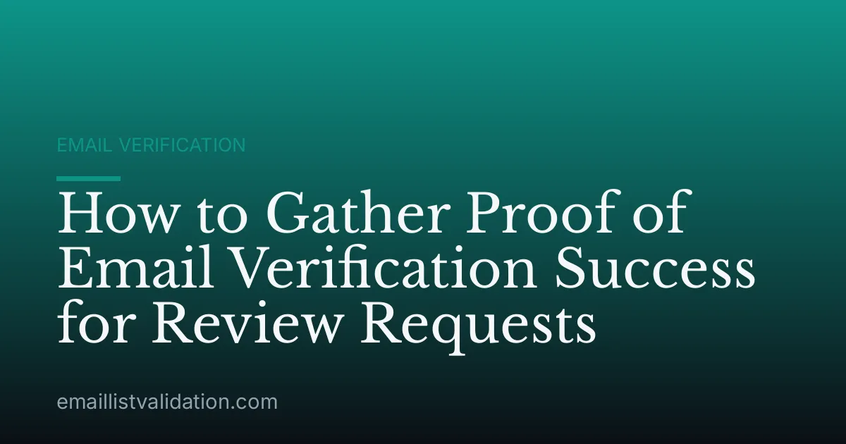How to Gather Proof of Email Verification Success for Review Requests