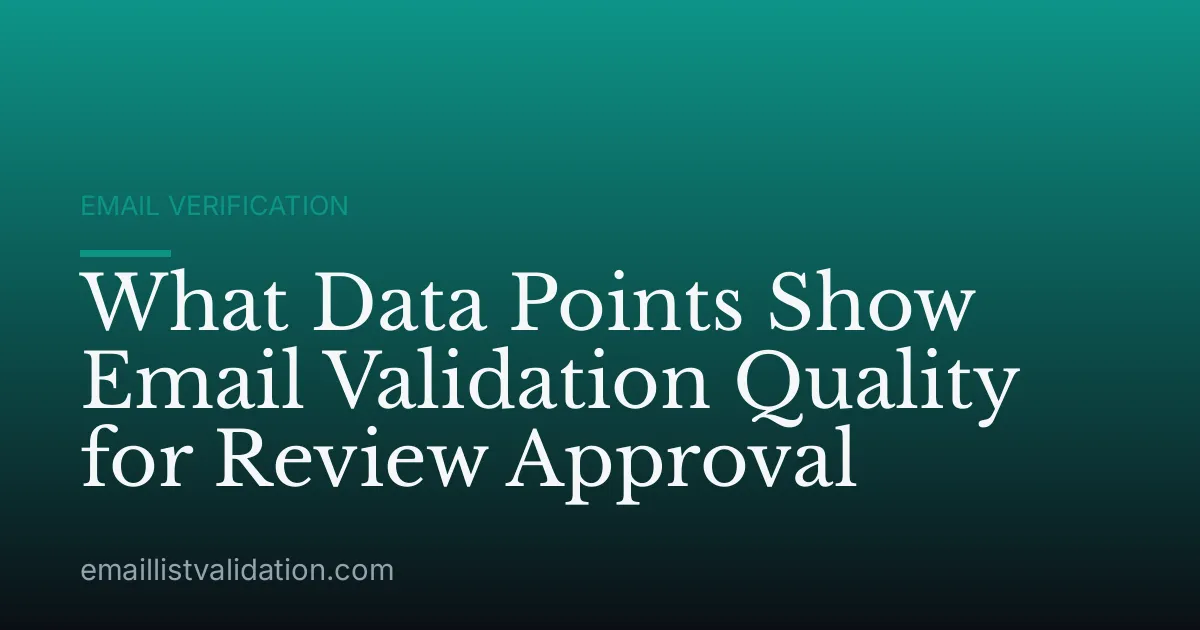 What Data Points Show Email Validation Quality for Review Approval