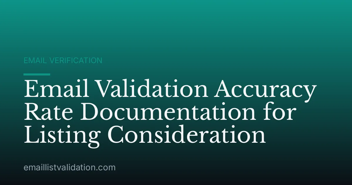 Email Validation Accuracy Rate Documentation for Listing Consideration