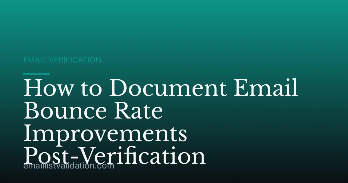 How to Document Email Bounce Rate Improvements Post-Verification
