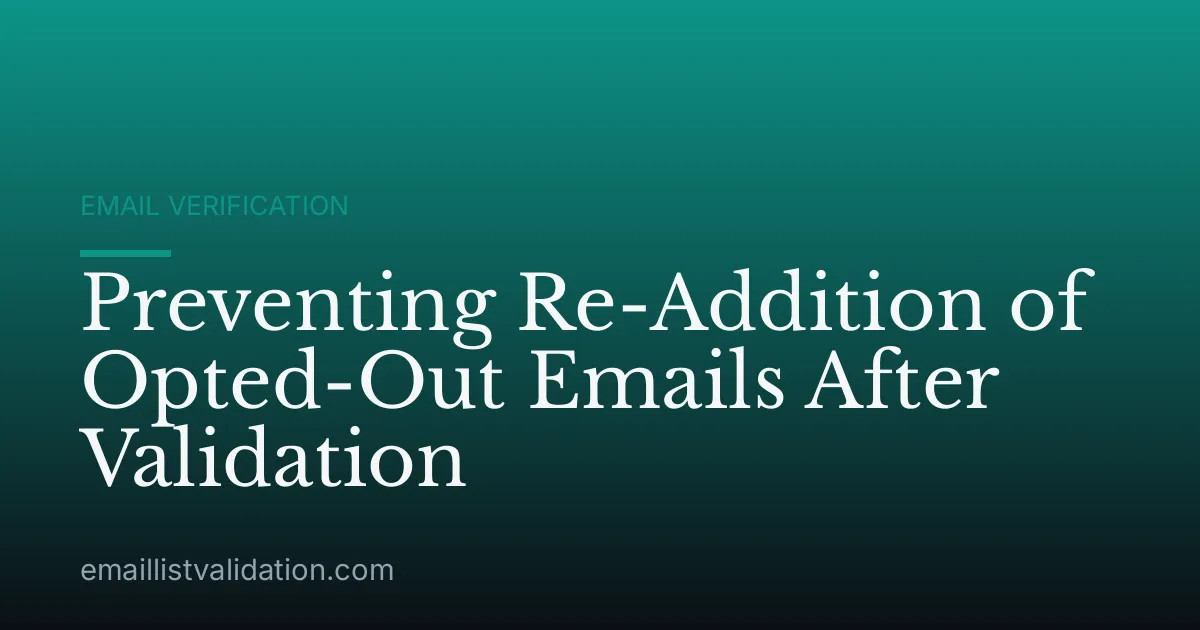Preventing Re-Addition of Opted-Out Emails After Validation