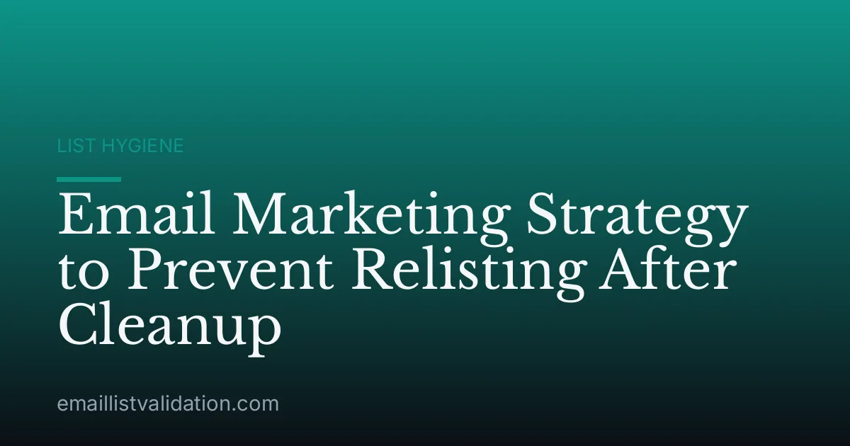 Email Marketing Strategy to Prevent Relisting After Cleanup