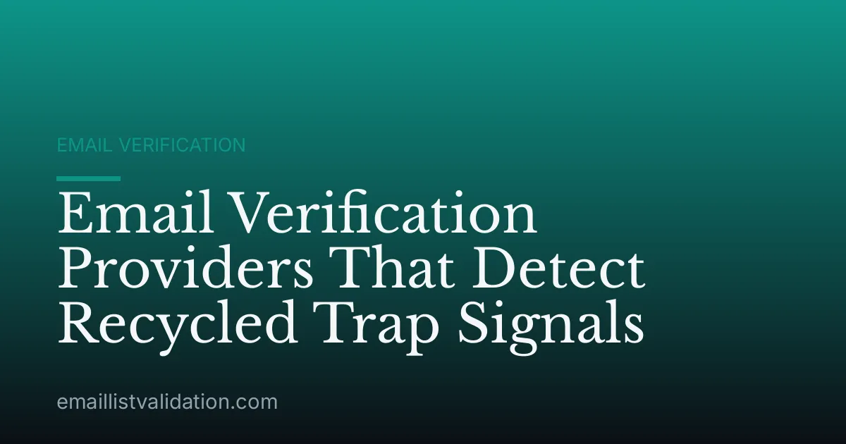 Email Verification Providers That Detect Recycled Trap Signals