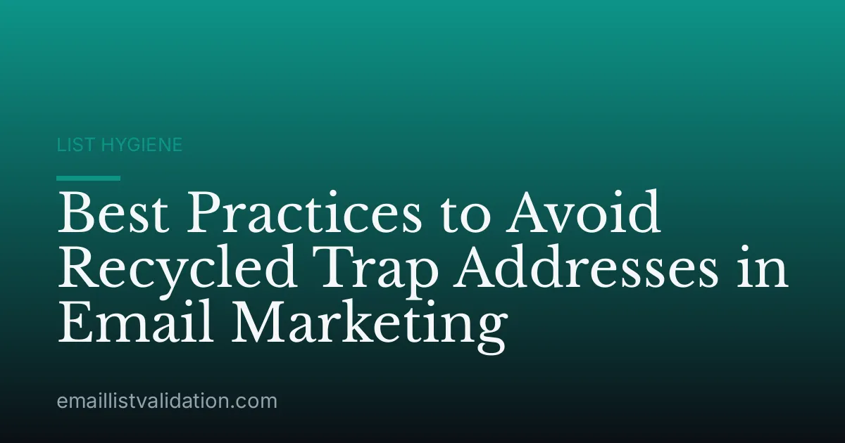 Best Practices to Avoid Recycled Trap Addresses in Email Marketing