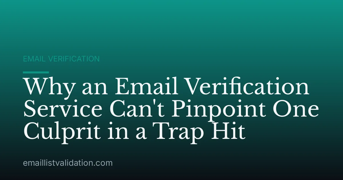 Why an Email Verification Service Can't Pinpoint One Culprit in a Trap Hit
