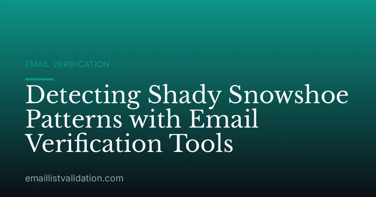 Detecting Shady Snowshoe Patterns with Email Verification Tools