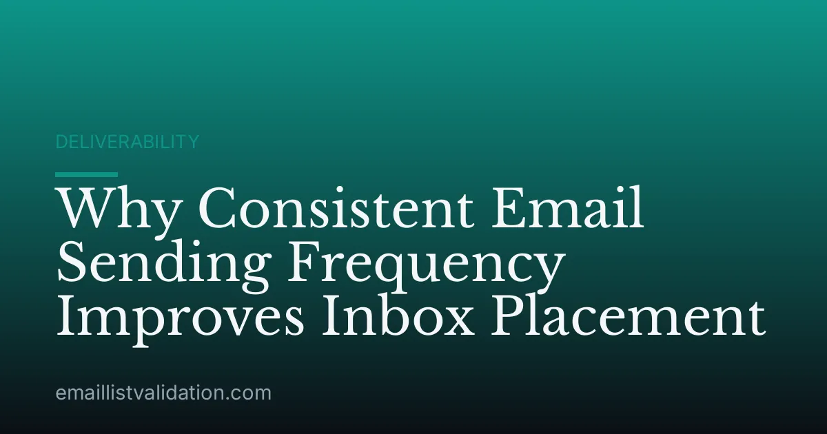 Why Consistent Email Sending Frequency Improves Inbox Placement