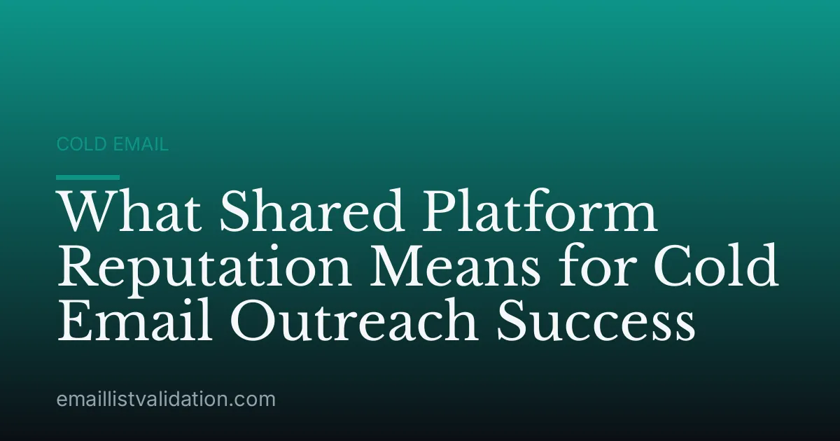 What Shared Platform Reputation Means for Cold Email Outreach Success