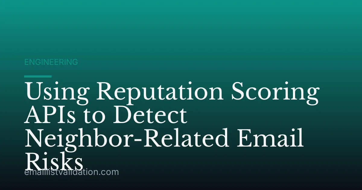 Using Reputation Scoring APIs to Detect Neighbor-Related Email Risks