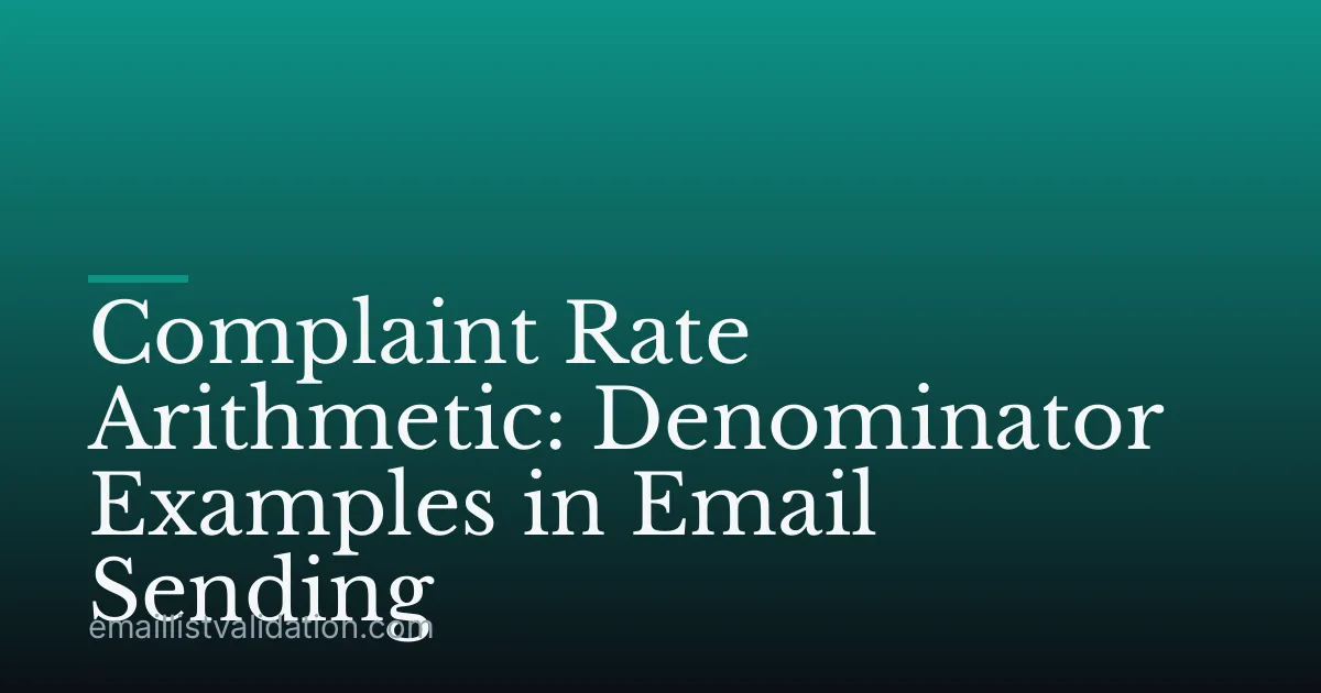 Complaint Rate Arithmetic: Denominator Examples in Email Sending