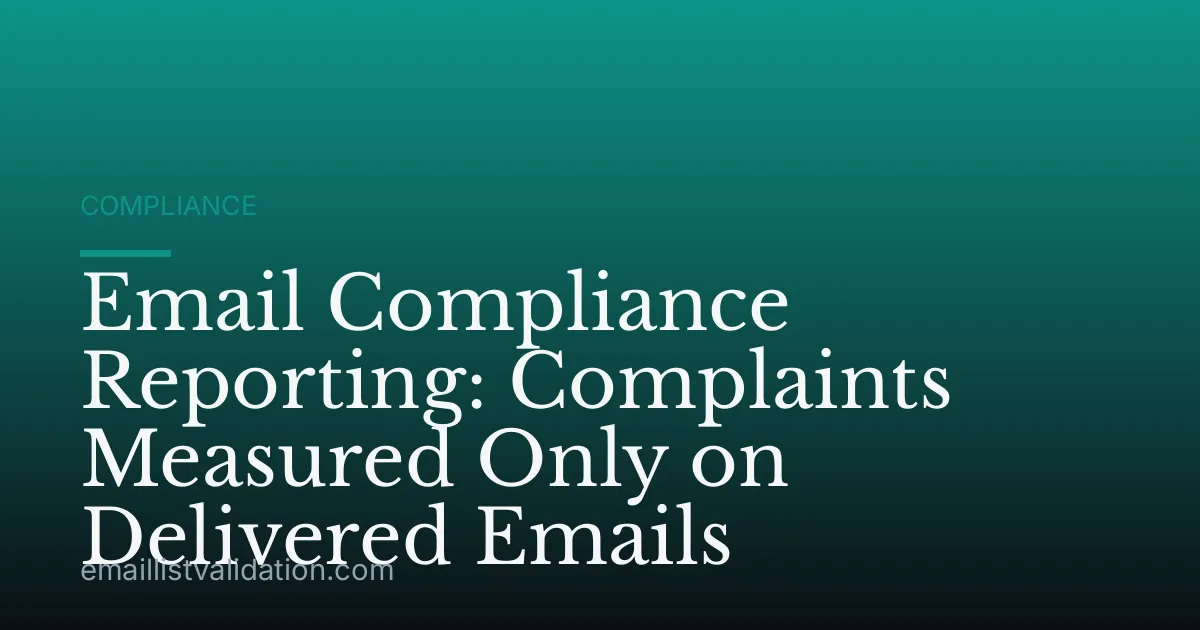Email Compliance Reporting: Complaints Measured Only on Delivered Emails