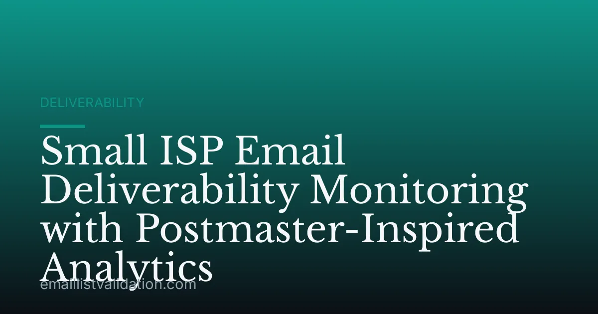 Small ISP Email Deliverability Monitoring with Postmaster-Inspired Analytics
