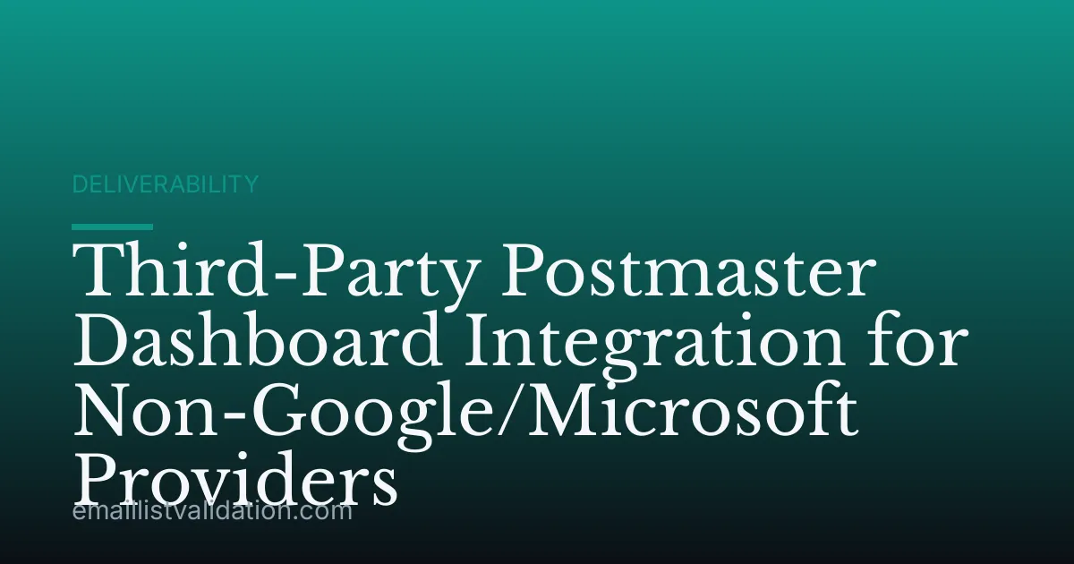 Third-Party Postmaster Dashboard Integration for Non-Google/Microsoft Providers