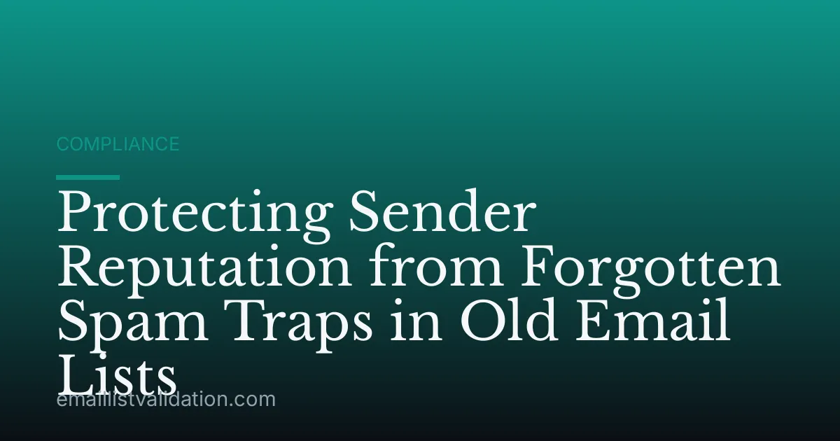 Protecting Sender Reputation from Forgotten Spam Traps in Old Email Lists