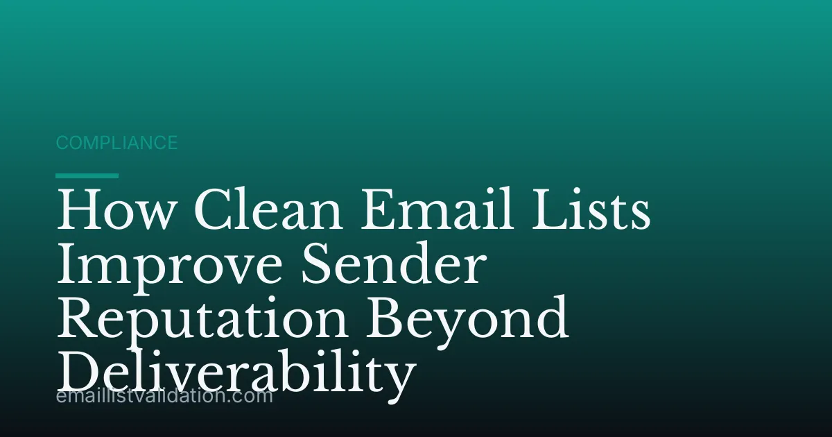 How Clean Email Lists Improve Sender Reputation Beyond Deliverability