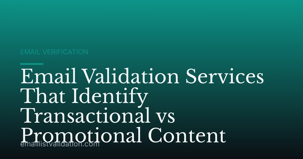 Email Validation Services That Identify Transactional vs Promotional Content