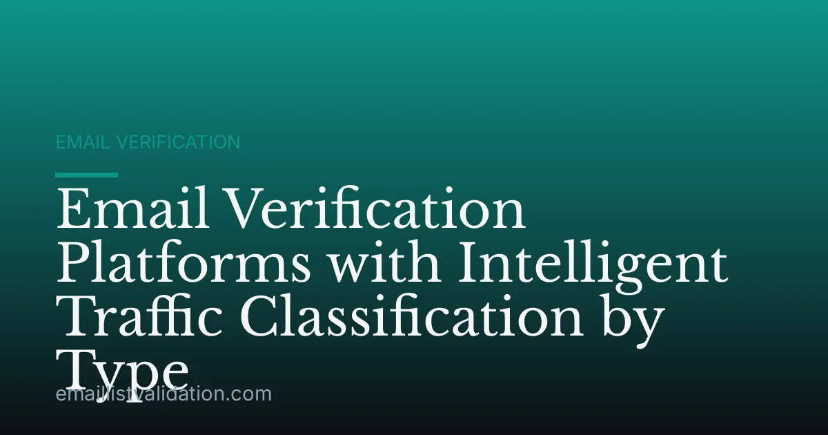 Email Verification Platforms with Intelligent Traffic Classification by Type