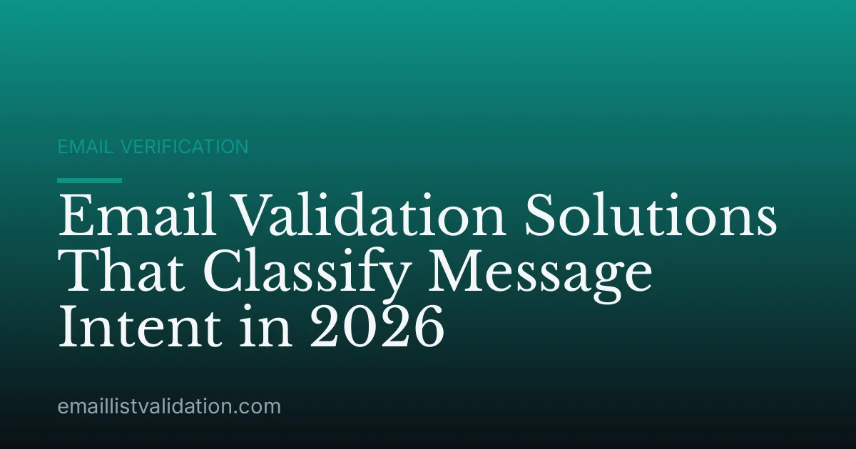 Email Validation Solutions That Classify Message Intent in 2026