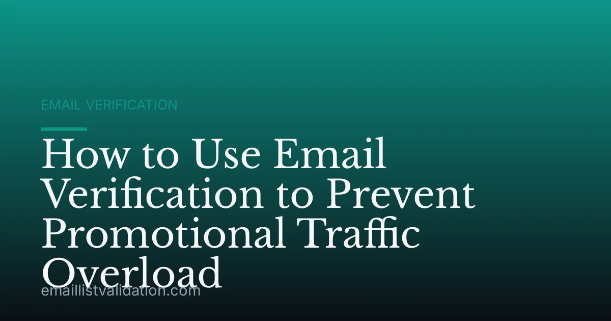 How to Use Email Verification to Prevent Promotional Traffic Overload
