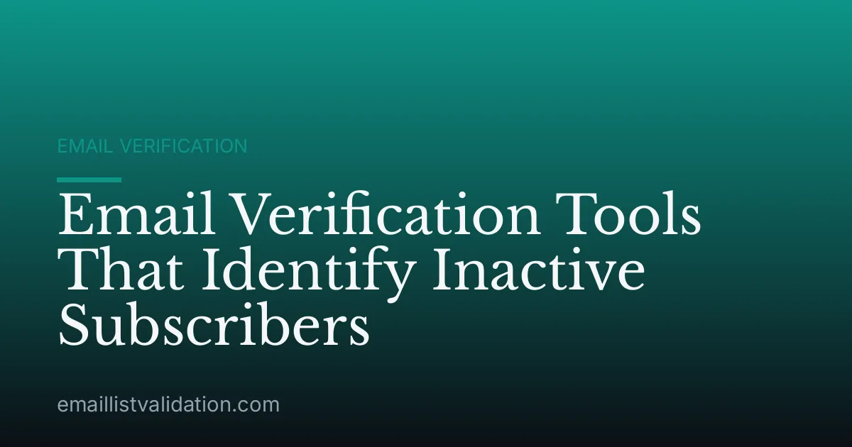 Email Verification Tools That Identify Inactive Subscribers