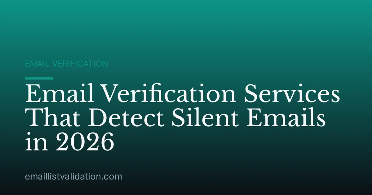 Email Verification Services That Detect Silent Emails in 2026