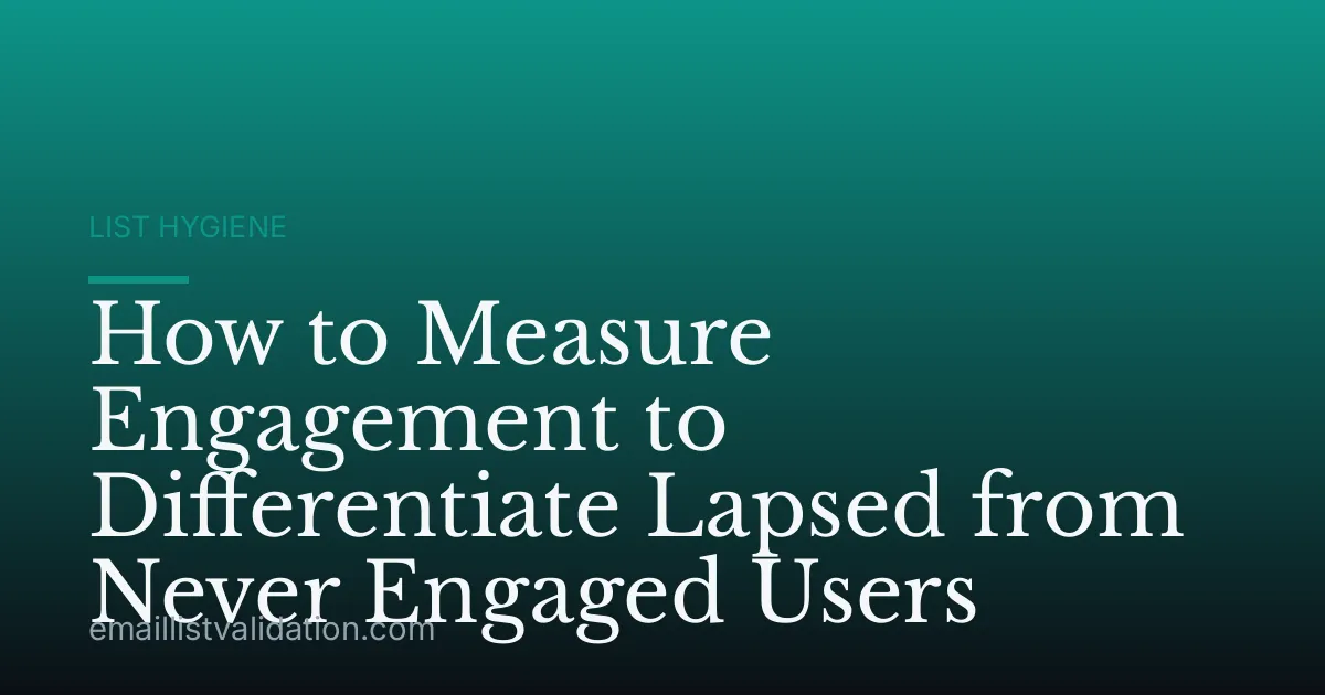 How to Measure Engagement to Differentiate Lapsed from Never Engaged Users