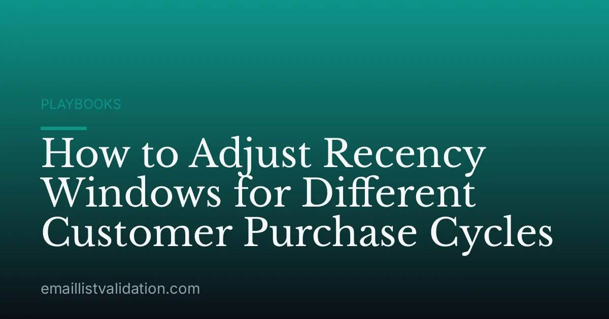 How to Adjust Recency Windows for Different Customer Purchase Cycles