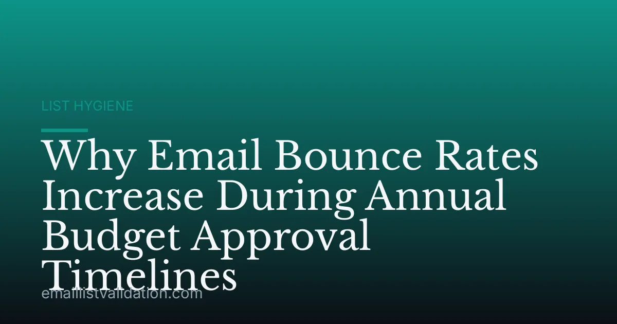 Why Email Bounce Rates Increase During Annual Budget Approval Timelines